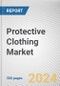 Protective Clothing Market: Global Opportunity Analysis and Industry Forecast, 2024-2033 - Product Image