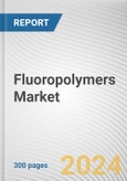 Fluoropolymers Market: Global Opportunity Analysis and Industry Forecast, 2024-2033- Product Image