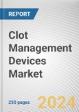 Clot Management Devices Market: Global Opportunity Analysis and Industry Forecast, 2024-2035- Product Image