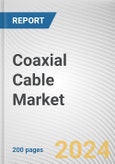 Coaxial Cable Market: Global Opportunity Analysis and Industry Forecast, 2024-2032- Product Image