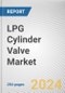 LPG Cylinder Valve Market: Global Opportunity Analysis and Industry Forecast, 2024-2033 - Product Thumbnail Image