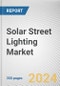 Solar Street Lighting Market: Global Opportunity Analysis and Industry Forecast, 2024-2033 - Product Image