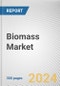 Biomass Market: Global Opportunity Analysis and Industry Forecast, 2024-2033 - Product Thumbnail Image