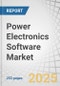 Power Electronics Software Market by Design Software, Simulation Software, Analysis Software, Control Software, Rapid Control Prototyping, Embedded System Prototyping, Model-Based Design, Automotive and Renewable Energy - Global Forecast to 2030 - Product Image