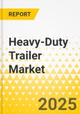 Heavy-Duty Trailer Market - Europe Region Analysis: Focus on Application, Product, and Country Level Analysis - Analysis and Forecast, 2025-2035- Product Image