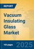 Vacuum Insulating Glass Market Insights 2025, Analysis and Forecast to 2030, by Manufacturers, Regions, Technology, Application- Product Image