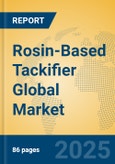 Rosin-Based Tackifier Global Market Insights 2025, Analysis and Forecast to 2030, by Manufacturers, Regions, Technology, Application, Product Type- Product Image