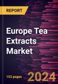 Europe Tea Extracts Market Forecast to 2031 - Regional Analysis - by Type, Category, Form, and Application- Product Image