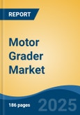 Motor Grader Market - Global Industry Size, Share, Trends, Opportunity, and Forecast, 2020-2030F- Product Image