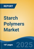 Starch Polymers Market - Global Industry Size, Share, Trends, Opportunity, and Forecast, 2020-2030F- Product Image