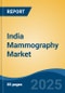 India Mammography Market, By Region, Competition, Forecast & Opportunities, 2020-2030F - Product Image