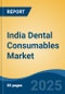 India Dental Consumables Market, By Region, Competition, Forecast & Opportunities, 2020-2030F - Product Thumbnail Image