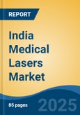 India Medical Lasers Market, By Region, Competition, Forecast & Opportunities, 2020-2030F- Product Image