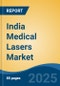 India Medical Lasers Market, By Region, Competition, Forecast & Opportunities, 2020-2030F - Product Thumbnail Image