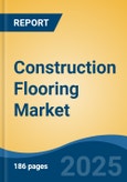 Construction Flooring Market - Global Industry Size, Share, Trends, Opportunity, and Forecast, 2020-2030F- Product Image