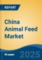 China Animal Feed Market, By Region, Competition, Forecast & Opportunities, 2020-2030F - Product Thumbnail Image