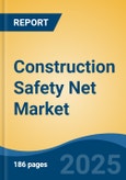 Construction Safety Net Market - Global Industry Size, Share, Trends, Opportunity, and Forecast, 2020-2030F- Product Image