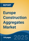 Europe Construction Aggregates Market, By Country, Competition, Forecast & Opportunities, 2020-2030F- Product Image