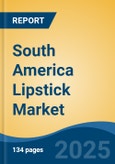 South America Lipstick Market, By Country, Competition, Forecast & Opportunities, 2020-2030F- Product Image