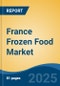 France Frozen Food Market, By Region, Competition, Forecast & Opportunities, 2020-2030F - Product Thumbnail Image