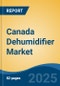 Canada Dehumidifier Market, By Region, Competition, Forecast & Opportunities, 2020-2030F - Product Thumbnail Image