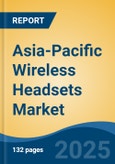 Asia-Pacific Wireless Headsets Market, By Country, Competition, Forecast & Opportunities, 2020-2030F- Product Image