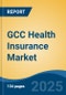 GCC Health Insurance Market, By Country, Competition, Forecast & Opportunities, 2020-2030F - Product Thumbnail Image