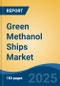 Green Methanol Ships Market - Global Industry Size, Share, Trends, Opportunity, and Forecast, 2020-2030F - Product Thumbnail Image