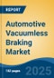 Automotive Vacuumless Braking Market - Global Industry Size, Share, Trends, Opportunity, and Forecast, 2020-2030F - Product Thumbnail Image