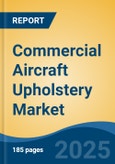 Commercial Aircraft Upholstery Market - Global Industry Size, Share, Trends, Opportunity, and Forecast, 2020-2030F- Product Image