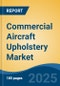 Commercial Aircraft Upholstery Market - Global Industry Size, Share, Trends, Opportunity, and Forecast, 2020-2030F - Product Image