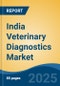 India Veterinary Diagnostics Market, By Region, Competition, Forecast & Opportunities, 2020-2030F - Product Thumbnail Image