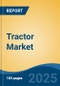 Tractor Market - Global Industry Size, Share, Trends, Opportunity, and Forecast, 2020-2030F - Product Thumbnail Image