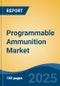 Programmable Ammunition Market - Global Industry Size, Share, Trends, Opportunity, and Forecast, 2020-2030F - Product Thumbnail Image