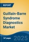 Guillain-Barre Syndrome Diagnostics Market - Global Industry Size, Share, Trends, Opportunity, and Forecast, 2020-2030F - Product Image