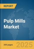 Pulp Mills Market Report 2025- Product Image