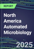 2025 North America Automated Microbiology Database for the US, Canada, Mexico: 2024 Supplier Shares and 2024-2029 Segment Forecasts for over 100 Molecular, Identification, Susceptibility, Culture, Urine Screening and Immunodiagnostic Tests- Product Image