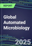 2025 Global Automated Microbiology Database for the US, Europe, Japan: 2024 Supplier Shares and 2024-2029 Segment Forecasts for over 100 Molecular, Identification, Susceptibility, Culture, Urine Screening and Immunodiagnostic Tests- Product Image