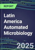 2025 Latin America Automated Microbiology Database for 22 Countries: 2024 Supplier Shares and Forecasts for over 100 Molecular, Identification, Susceptibility, Culture, Urine Screening and Immunodiagnostic Tests- Product Image