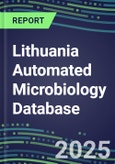 2025 Lithuania Automated Microbiology Database: 2024 Supplier Shares and 2024-2029 Segment Forecasts for over 100 Molecular, Identification, Susceptibility, Culture, Urine Screening and Immunodiagnostic Tests- Product Image