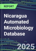 2025 Nicaragua Automated Microbiology Database: 2024 Supplier Shares and 2024-2029 Segment Forecasts for over 100 Molecular, Identification, Susceptibility, Culture, Urine Screening and Immunodiagnostic Tests- Product Image