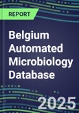 2025 Belgium Automated Microbiology Database: 2024 Supplier Shares and 2024-2029 Segment Forecasts for over 100 Molecular, Identification, Susceptibility, Culture, Urine Screening and Immunodiagnostic Tests- Product Image