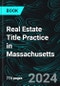 Real Estate Title Practice in Massachusetts - Product Image