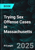 Trying Sex Offense Cases in Massachusetts- Product Image