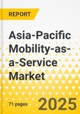 Asia-Pacific Mobility-as-a-Service Market: Focus on Mobility-as-a-Service Applications and Services - Analysis and Forecast, 2024-2033- Product Image