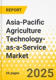 Asia-Pacific Agriculture Technology-as-a-Service Market: Focus on Application, Service Type, Pricing, and Country - Analysis and Forecast, 2024-2034- Product Image