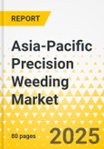 Asia-Pacific Precision Weeding Market: Focus on Application, Site of Application, Type, and Country - Analysis and Forecast, 2024-2034- Product Image