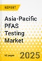 Asia-Pacific PFAS Testing Market: Focus on Application, Technique, Consumable, Method and Country-Level Analysis - Analysis and Forecast, 2024-2034 - Product Thumbnail Image