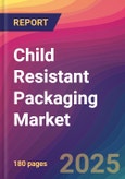 Child Resistant Packaging Market Size, Market Share, Application Analysis, Regional Outlook, Growth Trends, Key Players, Competitive Strategies and Forecasts, 2025 To 2033- Product Image