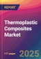 Thermoplastic Composites Market Size, Market Share, Application Analysis, Regional Outlook, Growth Trends, Key Players, Competitive Strategies and Forecasts, 2025 To 2033 - Product Thumbnail Image